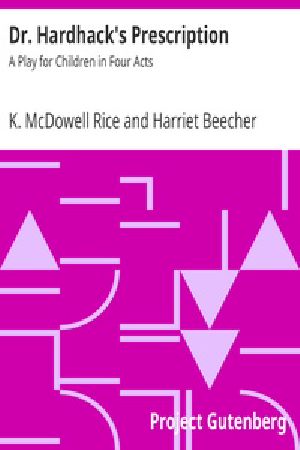 [Gutenberg 36195] • Dr. Hardhack's Prescription: A Play for Children in Four Acts